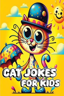 Cat Jokes for Kids: Over 150+ Laughs with Riddles, Tongue Twisters, Q&As, and More for Feline Lovers by B. Bear, Jacky