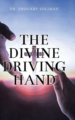The Divine Driving Hand by Soliman, Shoukry