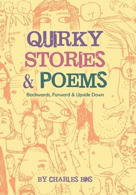 Quirky Stories & Poems: Backwards, Forward & Upside Down by Bins, Charles