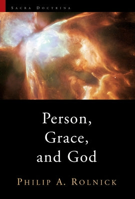 Person, Grace, and God by Rolnick, Philip a.