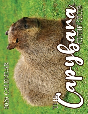 The Capybara Cutie Club 2026 Calendar by Patrick, B.
