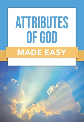 Attributes of God Made Easy by Rose Publishing