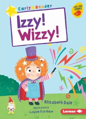 Izzy! Wizzy! by Dale, Elizabeth
