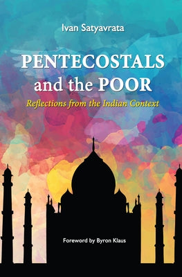 Pentecostals and the Poor by Satyavrata, Ivan M.