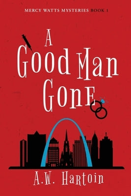 A Good Man Gone by Hartoin, A. W.