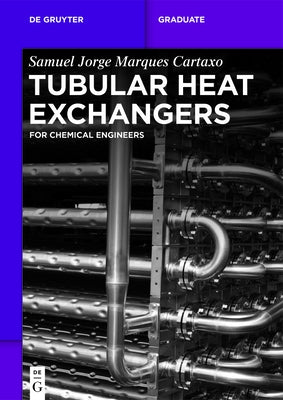 Tubular Heat Exchangers: For Chemical Engineers by Cartaxo, Samuel Jorge Marques