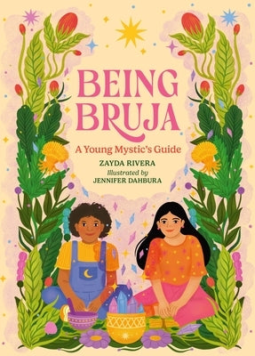 Being Bruja: A Young Mystic's Guide by Rivera, Zayda