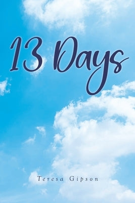 13 Days by Gipson, Teresa