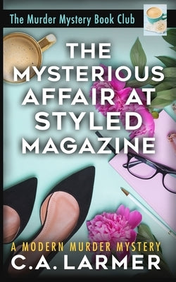 The Mysterious Affair at Styled Magazine by Larmer, C. a.
