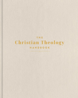 The Christian Theology Handbook, Cream Cloth Over Board by Holman Bible Publishers