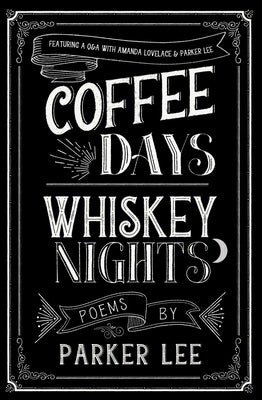 Coffee Days Whiskey Nights by Lee, Parker