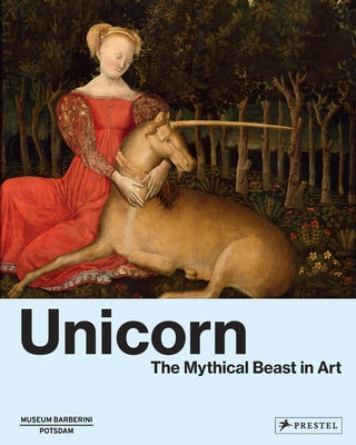 Unicorn: The Mythical Beast in Art by Chancel-Bardelot, BÃ©atrice de