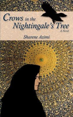 Crows in the Nightingale's Tree by Azimi, Sharene