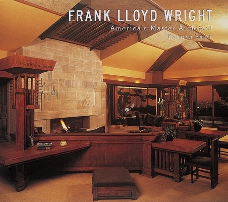 Frank Lloyd Wright: America's Master Architect by Smith, Kathryn