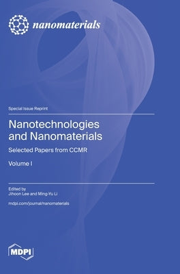 Nanotechnologies and Nanomaterials: Selected Papers from CCMR by Lee, Jihoon
