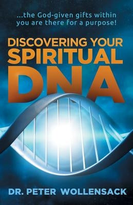 Discovering Your Spiritual DNA by Wollensack, Peter