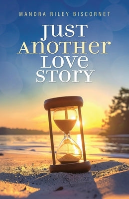 Just Another Love Story by Biscornet, Mandra Riley