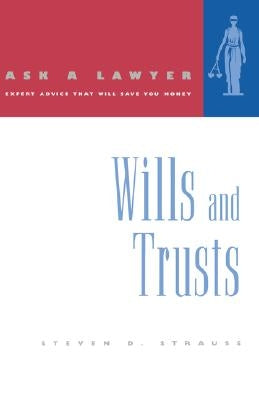 Ask a Lawyer: Wills and Trusts by Strauss, Steven D.