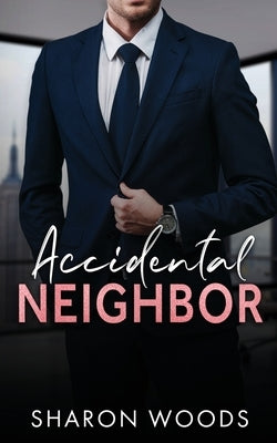 Accidental Neighbor: A single-dad romance by Woods, Sharon