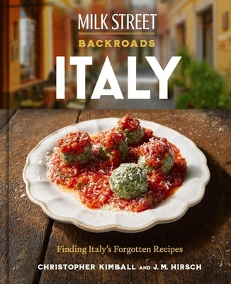 Milk Street Backroads Italy: Finding Italy's Forgotten Recipes by Kimball, Christopher