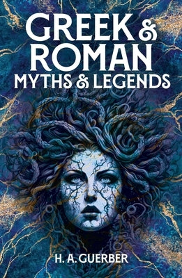 Greek & Roman Myths & Legends by Guerber, HÃ©lÃ¨ne Adeline