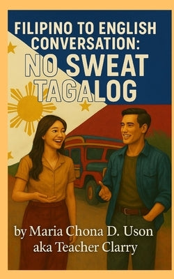 Filipino to English Conversation: No Sweat Tagalog by Delicana-Uson, Maria Chona