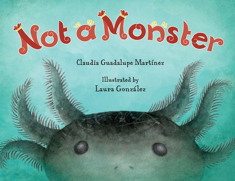 Not a Monster by Martinez, Claudia Guadalupe