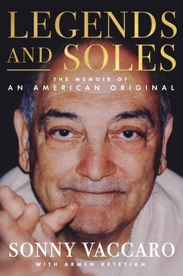 Legends and Soles: The Memoir of an American Original by Vaccaro, Sonny