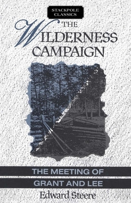 The Wilderness Campaign by Steere, Edward