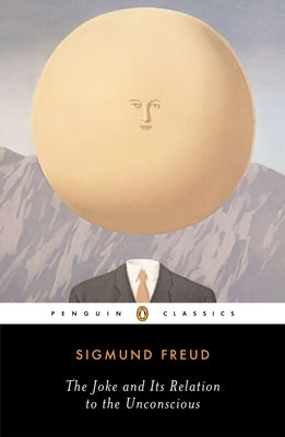 The Joke and Its Relation to the Unconscious by Freud, Sigmund