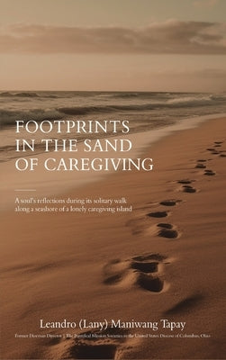 Footprints in the Sand of Caregiving by Maniwang Tapay, Leandro (Lany)