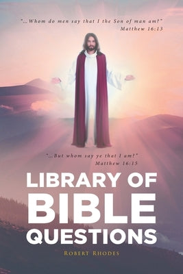 Library of Bible Questions by Rhodes, Robert