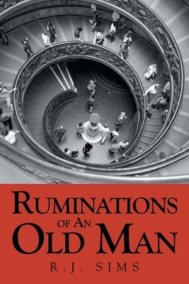 Ruminations Of An Old Man by Sims, R. J.