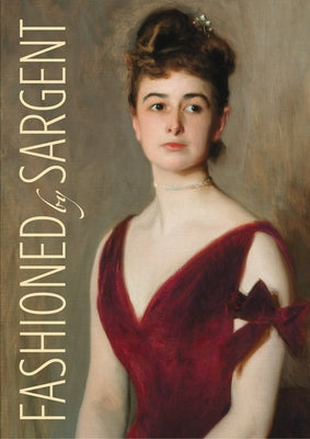 Fashioned by Sargent by Hirshler, Erica E.