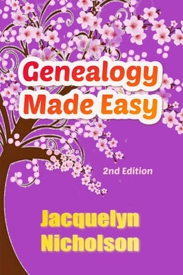 Genealogy Made Easy: 2nd Edition by Nicholson, Jacquelyn