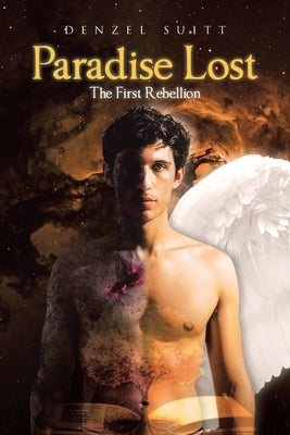 Paradise Lost: The First Rebellion by Suitt, Denzel