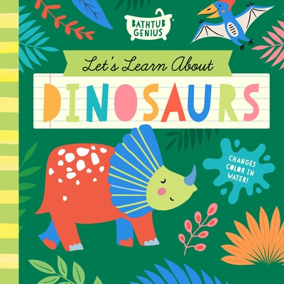 Let's Learn about Dinosaurs: A Color-Changing Bath Book by Bushel & Peck Books