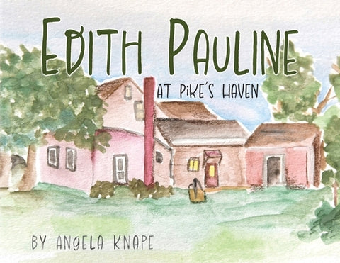 Edith Pauline: At Pike's Haven by Knape, Angela