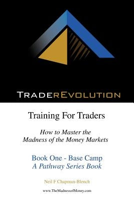 Traderevolution: Training for Traders by Chapman-Blench, Neil F.