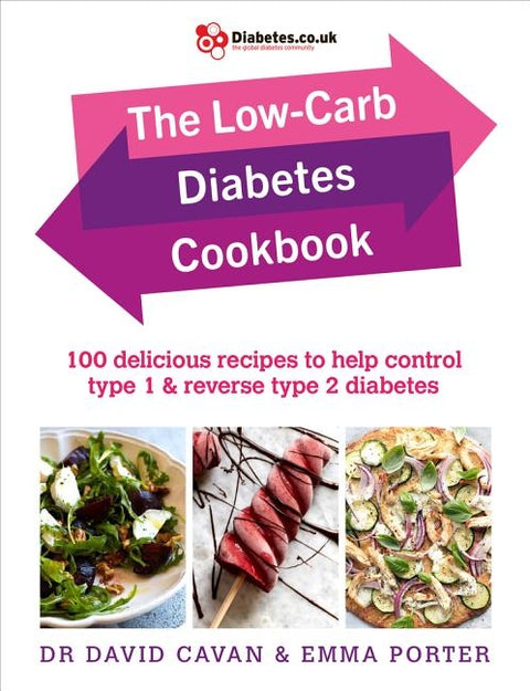 The Low-Carb Diabetes Cookbook: 100 Delicious Recipes to Help Control Type 1 and Reverse Type 2 Diabetes by Cavan, David