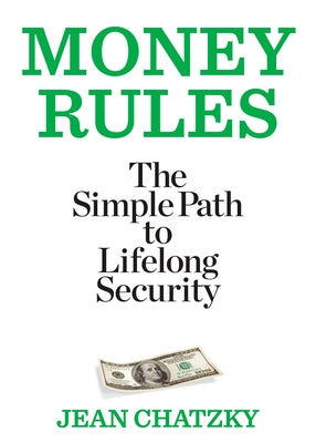 Money Rules: The Simple Path to Lifelong Security by Chatzky, Jean