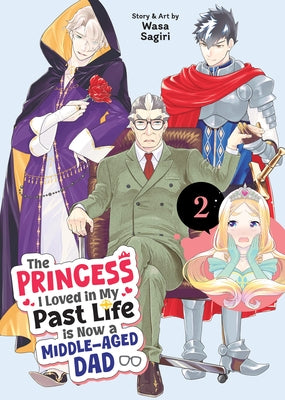 The Princess I Loved in My Past Life Is Now a Middle-Aged Dad Vol. 2 by Sagiri, Wasa