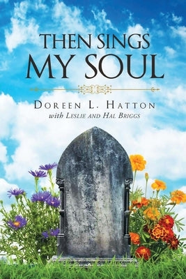 Then Sings My Soul by Hatton, Doreen L.