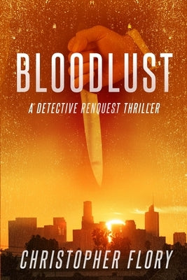 Bloodlust: a Detective Renquest thriller by Flory, Christopher