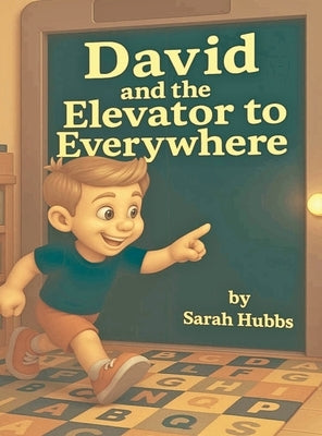 David and the Elevator to Everywhere by Hubbs, Sarah