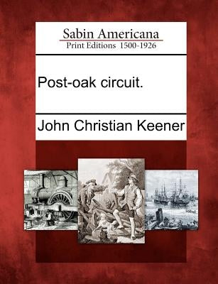 Post-Oak Circuit. by Keener, John Christian
