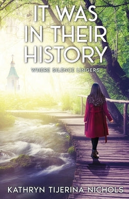 It Was In Their History by Nichols, Kathryn Tijerina