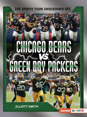 Chicago Bears vs. Green Bay Packers: Rival Rumble by Smith, Elliott