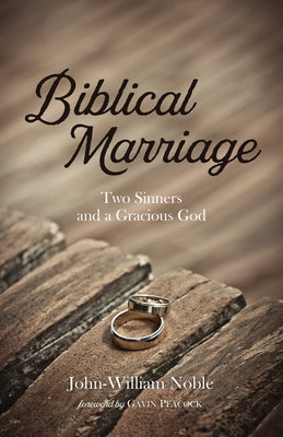 Biblical Marriage by Noble, John-William