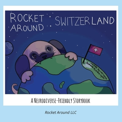 Rocket Around Switzerland - A Neurodiverse-friendly storybook for kids by Lynch, Lee Ann